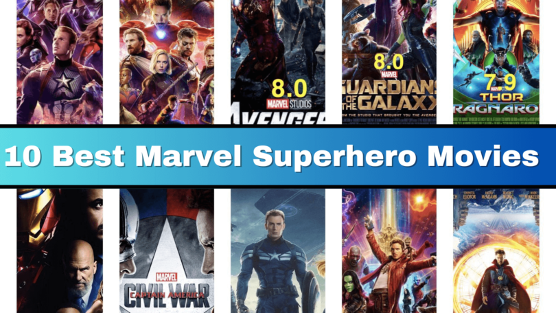 Top 10 Best Marvel Superhero Movies Marvel Cinematic Masterpieces