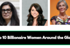 Top 10 Billionaire Women Around the Globe